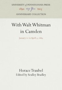 cover of the book With Walt Whitman in Camden: January 21 to April 7, 1889