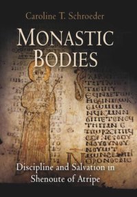 cover of the book Monastic Bodies: Discipline and Salvation in Shenoute of Atripe