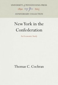 cover of the book New York in the Confederation: An Economic Study