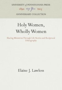 cover of the book Holy Women, Wholly Women: Sharing Ministries Through Life Stories and Reciprocal Ethnography