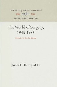 cover of the book The World of Surgery, 1945-1985: Memoirs of One Participant