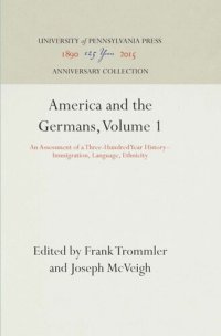 cover of the book America and the Germans, Volume 1: An Assessment of a Three-Hundred Year History--Immigration, Language, Ethnicity