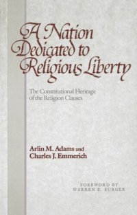 cover of the book A Nation Dedicated to Religious Liberty: The Constitutional Heritage of the Religion Clauses