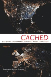 cover of the book Cached: Decoding the Internet in Global Popular Culture