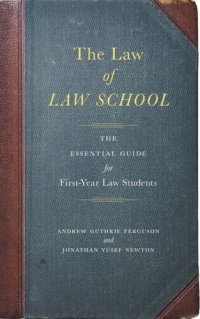 cover of the book The Law of Law School: The Essential Guide for First-Year Law Students