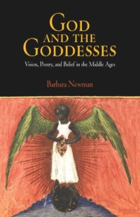 cover of the book God and the Goddesses: Vision, Poetry, and Belief in the Middle Ages