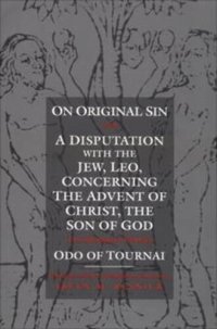 cover of the book On Original Sin and A Disputation with the Jew, Leo, Concerning the Advent of Christ, the Son of God: Two Theological Treatises