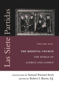 cover of the book Las Siete Partidas, Volume 1: The Medieval Church: The World of Clerics and Laymen (Partida I)