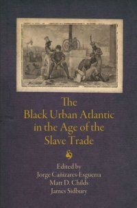 cover of the book The Black Urban Atlantic in the Age of the Slave Trade