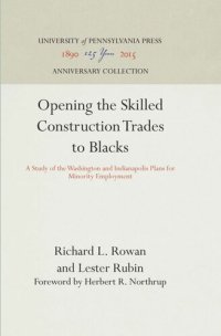 cover of the book Opening the Skilled Construction Trades to Blacks: A Study of the Washington and Indianapolis Plans for Minority Employment