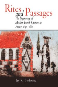 cover of the book Rites and Passages: The Beginnings of Modern Jewish Culture in France, 1650-1860