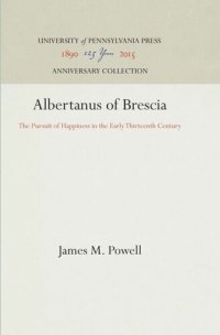 cover of the book Albertanus of Brescia: The Pursuit of Happiness in the Early Thirteenth Century