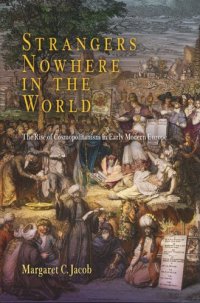 cover of the book Strangers Nowhere in the World: The Rise of Cosmopolitanism in Early Modern Europe