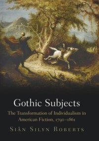 cover of the book Gothic Subjects: The Transformation of Individualism in American Fiction, 179-1861