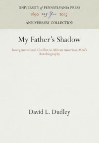 cover of the book My Father's Shadow: Intergenerational Conflict in African American Men's Autobiography