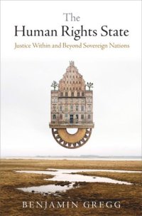 cover of the book The Human Rights State: Justice Within and Beyond Sovereign Nations