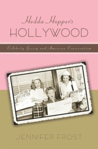 cover of the book Hedda Hopper’s Hollywood: Celebrity Gossip and American Conservatism