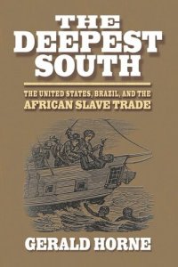 cover of the book The Deepest South: The United States, Brazil, and the African Slave Trade