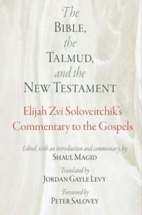 cover of the book The Bible, the Talmud, and the New Testament: Elijah Zvi Soloveitchik's Commentary to the Gospels