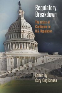 cover of the book Regulatory Breakdown: The Crisis of Confidence in U.S. Regulation