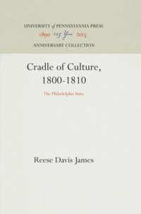 cover of the book Cradle of Culture, 1800-1810: The Philadelphia State