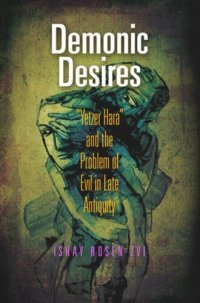 cover of the book Demonic Desires: "Yetzer Hara" and the Problem of Evil in Late Antiquity