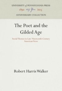 cover of the book The Poet and the Gilded Age: Social Themes in Late Nineteenth-Century American Verse