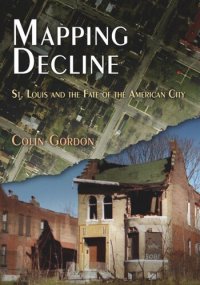 cover of the book Mapping Decline: St. Louis and the Fate of the American City