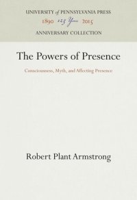 cover of the book The Powers of Presence: Consciousness, Myth, and Affecting Presence