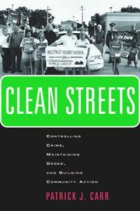 cover of the book Clean Streets: Controlling Crime, Maintaining Order, and Building Community Activism