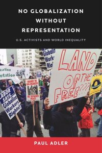 cover of the book No Globalization Without Representation: U.S. Activists and World Inequality