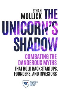 cover of the book The Unicorn's Shadow: Combating the Dangerous Myths that Hold Back Startups, Founders, and Investors