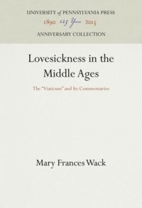 cover of the book Lovesickness in the Middle Ages: The "Viaticum" and Its Commentaries