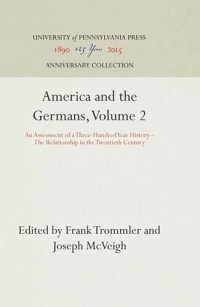 cover of the book America and the Germans, Volume 2: An Assessment of a Three-Hundred Year History--The Relationship in the Twentieth Century