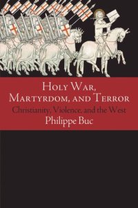 cover of the book Holy War, Martyrdom, and Terror: Christianity, Violence, and the West