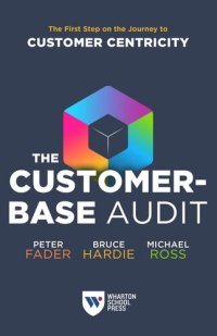 cover of the book The Customer-Base Audit: The First Step on the Journey to Customer Centricity