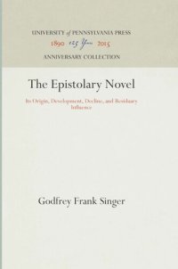 cover of the book The Epistolary Novel: Its Origin, Development, Decline, and Residuary Influence