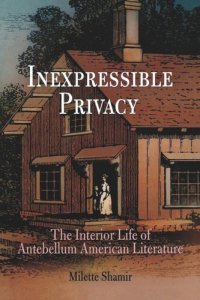 cover of the book Inexpressible Privacy: The Interior Life of Antebellum American Literature