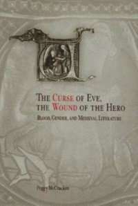 cover of the book The Curse of Eve, the Wound of the Hero: Blood, Gender, and Medieval Literature