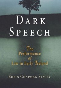 cover of the book Dark Speech: The Performance of Law in Early Ireland