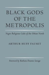 cover of the book Black Gods of the Metropolis: Negro Religious Cults of the Urban North