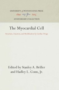 cover of the book The Myocardial Cell: Structure, Function, and Modification by Cardiac Drugs