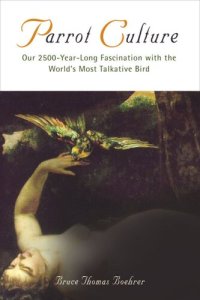 cover of the book Parrot Culture: Our 2500-Year-Long Fascination with the World's Most Talkative Bird