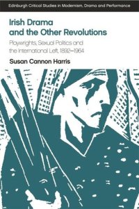 cover of the book Irish Drama and the Other Revolutions: Playwrights, Sexual Politics and the International Left, 1892-1964