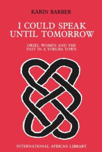 cover of the book I Could Speak Until Tomorrow: Oriki, Women & the Past in a Yoruba Town