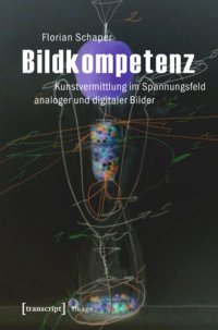 cover of the book Bildkompetenz: Kunstvermittlung im Spannungsfeld analoger und digitaler Bilder