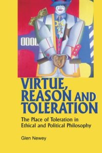 cover of the book Virtue, Reason and Toleration: The Place of Toleration in Ethical & Political Philosophy