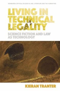 cover of the book Living in Technical Legality: Science Fiction and Law as Technology