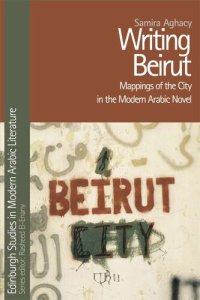 cover of the book Writing Beirut: Mappings of the City in the Modern Arabic Novel