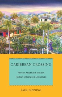 cover of the book Caribbean Crossing: African Americans and the Haitian Emigration Movement